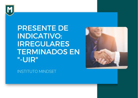 Presente de Indicativo: Irregulares terminados en “-uir”