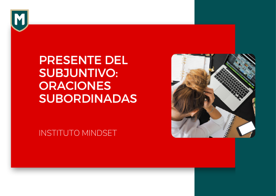 Presente del Subjuntivo: Oraciones subordinadas