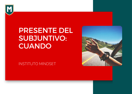 Presente del Subjuntivo: Cuando